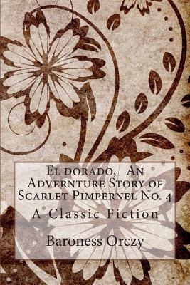El Dorado, an Adventure Story of Scarlet Pimpernel No. 4