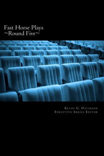 Fast Horse Plays, Round 5: A Collection of One-Act Plays and Poetry