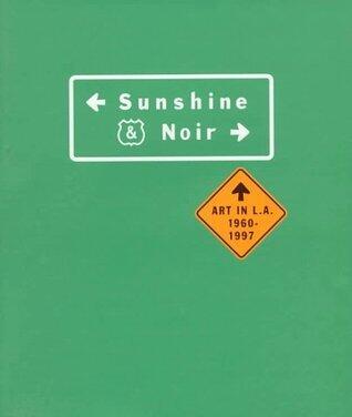 Sunshine & Noir: Art in L.A., 1960-1997