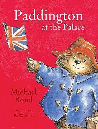 Paddington at the Palace: A Classic Children's Picture Book Set in London