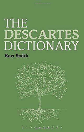 The Descartes Dictionary (Bloomsbury Philosophy Dictionaries)