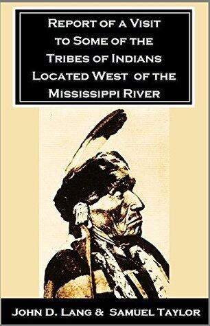 Report of a Visit to Some of the Tribes of Indians Located West of the Mississippi River