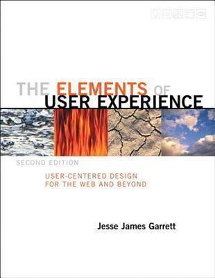 The Elements of User Experience: User-Centered Design for the Web and Beyond