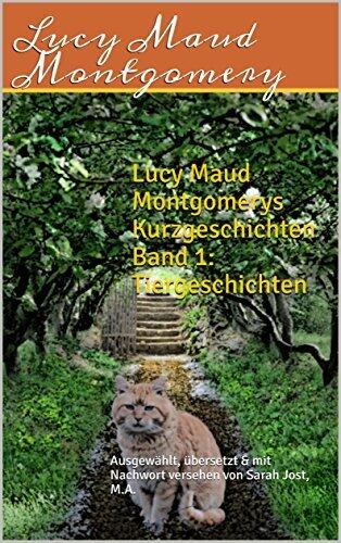 Lucy Maud Montgomerys Kurzgeschichten Band 1: Tiergeschichten