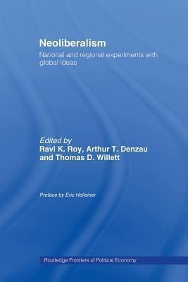 Neoliberalism: National and Regional Experiments with Global Ideas: National and Regional Experiments with Global Ideas
