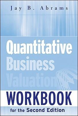 Quantitative Business Valuation Workbook: Step-by-step Exercises to Help Master Quantitative Business Valuation