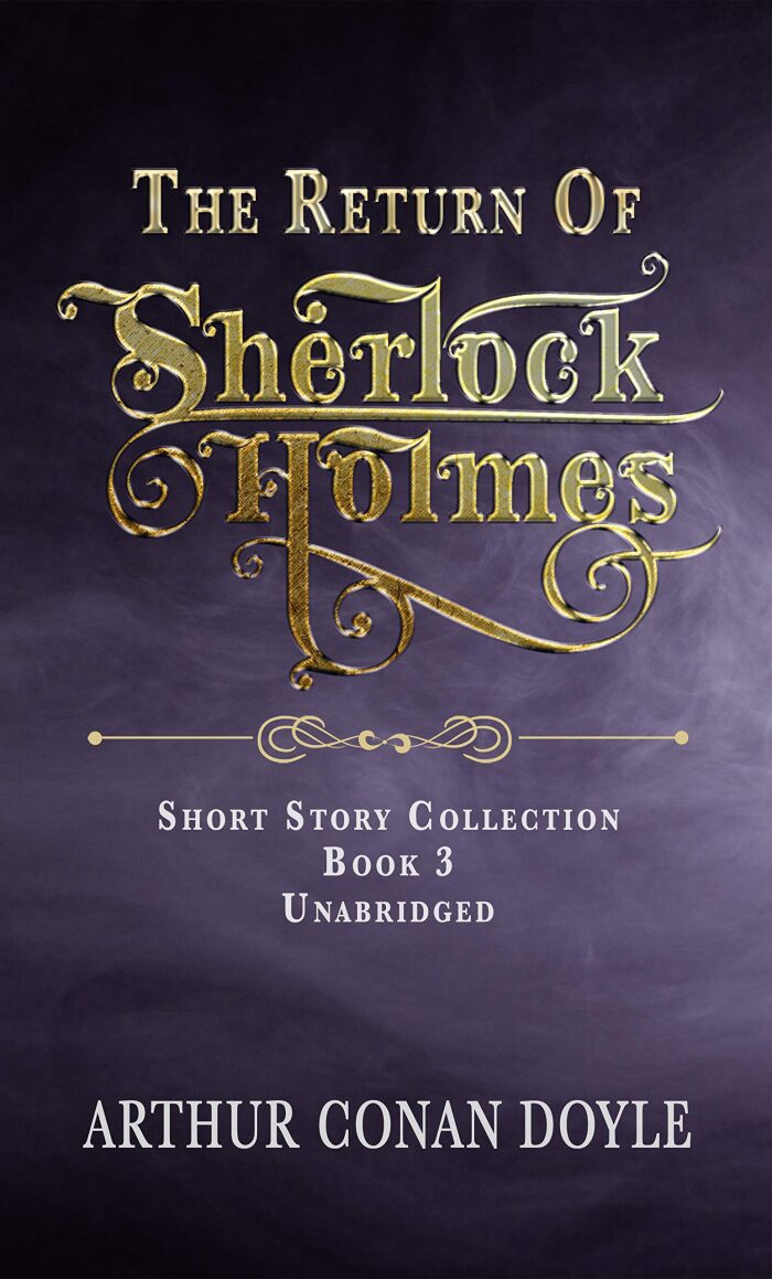 THE RETURN OF SHERLOCK HOLMES: UNABRIDGED AND ANNOTATED CLASSIC