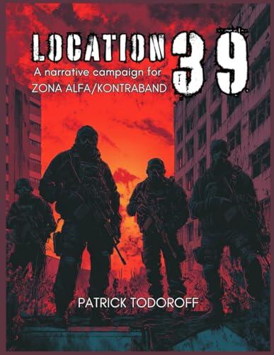 Location 39: A Narrative Campaign for Zona Alfa-Kontraband