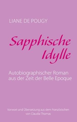 Sapphische Idylle: Autobiographischer Roman aus der Zeit der Belle Epoque