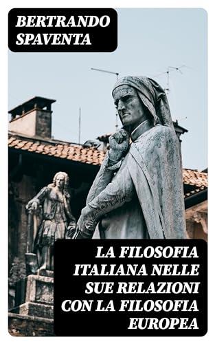 La filosofia italiana nelle sue relazioni con la filosofia europea
