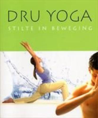 Dru Yoga: Stilte In Beweging