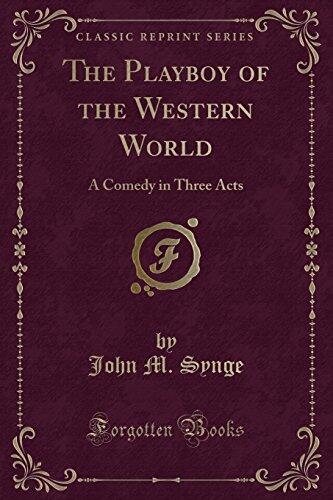 The Playboy of the Western World: A Comedy in Three Acts