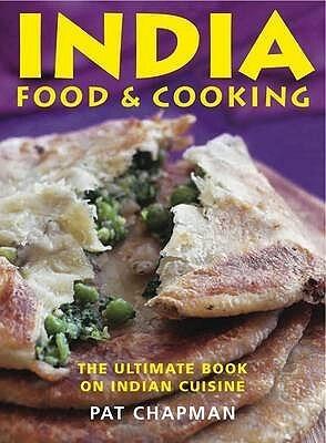 India: The Ultimate Book on Indian Cuisine - Food and Cooking