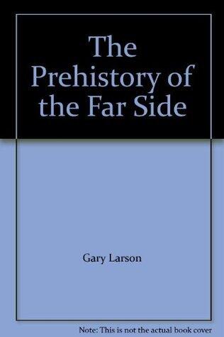 The Prehistory of the Far Side
