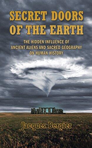 Secret Doors of the Earth: The Hidden Influence of Ancient Aliens and Sacred Geography on Human History