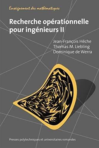 Recherche Opérationnelle pour Ingénieurs (Volume 2)