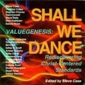 Valuegenesis: Shall We Dance, Rediscovering Christ-Centered Standards