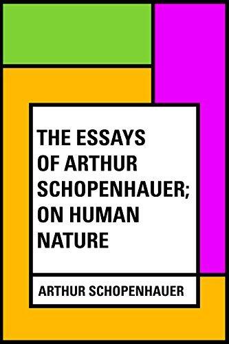 The Essays of Arthur Schopenhauer; On Human Nature