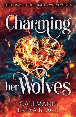 Charming Her Wolves: The Complete Hell-Baited Wolves Series