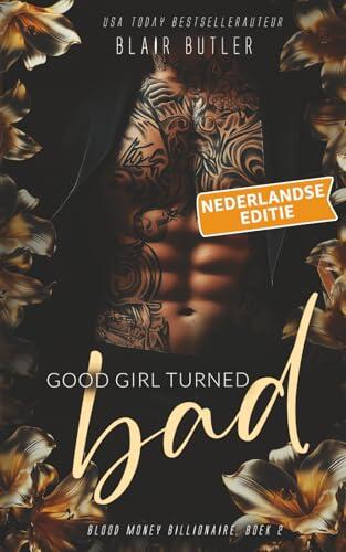 Good Girl Turned Bad: een miljardair-maffia-romance (Blood Money Billionaire, Nederlandse editie)
