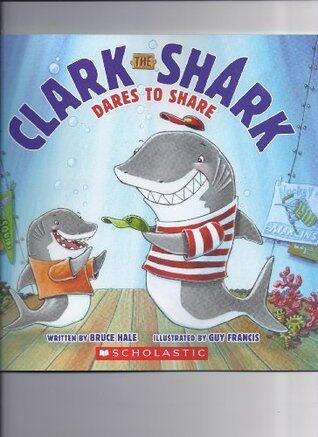 Clark the Shark Dares to Share