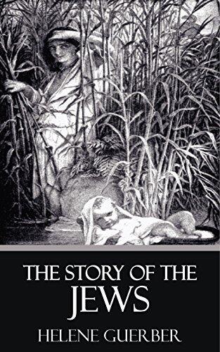 The Story of the Jews [Quintessential Classics] [Illustrated]