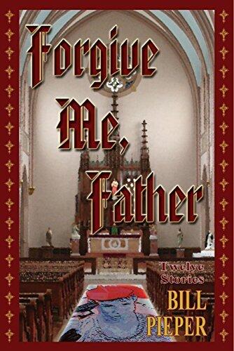 Forgive Me, Father: Twelve Stories