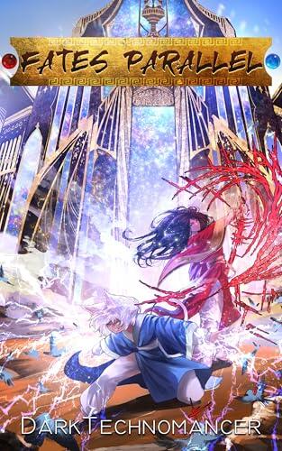 Fates Parallel Vol. 6: A Xianxia/Wuxia Inspired Cultivation Adventure Series