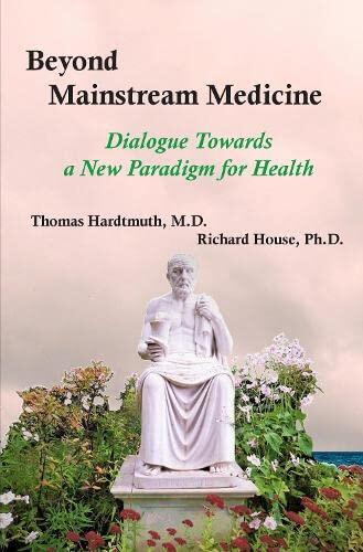 Beyond Mainstream Medicine: Dialogue towards a New Paradigm for Health