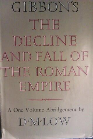 Gibbon's The Decline and Fall of the Roman Empire: A One Volume Abridgement