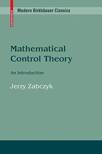 Mathematical Control Theory: An Introduction (Systems & Control: Foundations & Applications)