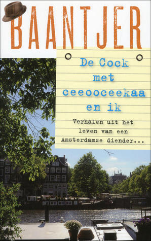 De Cock met ceeooceekaa en ik: Verhalen uit het leven van een Amsterdamse diender...