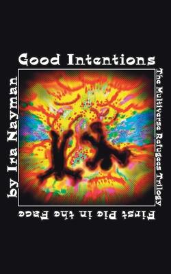 Good Intentions: The Multiverse Refugees Trilogy: The First Pie in the Face (Multiverse series