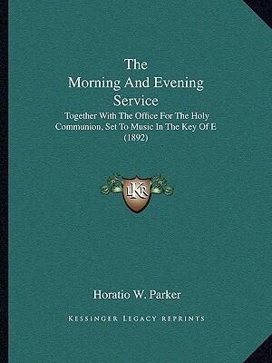 The Morning and Evening Service: Together with the Office for the Holy Communion