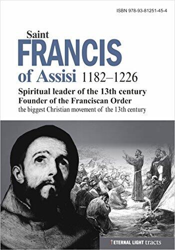 St. FRANCIS OF ASSISI, 1182–1226: Spiritual leader of the 13th century, Founder of the Franciscan Order