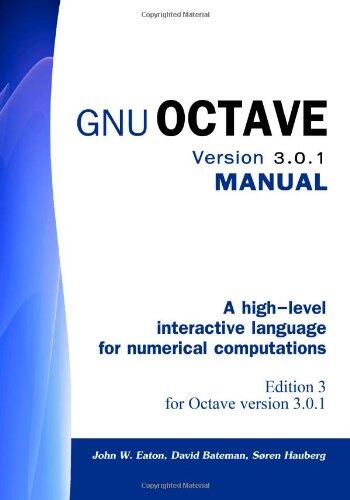 GNU Octave Version 3.0.1 Manual: A High-Level Interactive Language for Numerical Computations