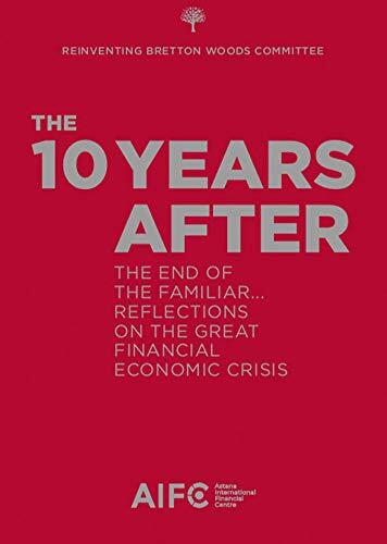 10 Years After: The End of the Familiar... Reflections on the Great Financial Economic Crisis