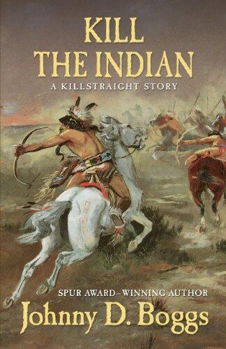 Kill the Indian: A Killstraight Story
