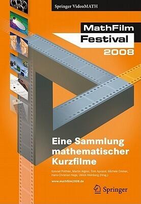 Mathfilm Festival 2008: Eine Sammlung Mathematischer Videos