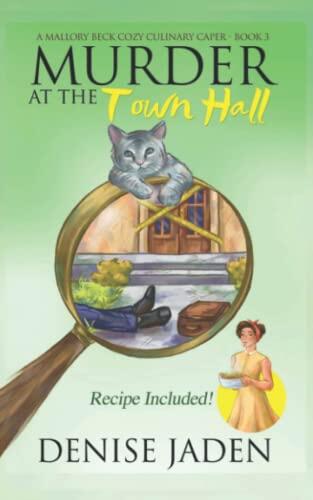 Murder at the Town Hall: A Mallory Beck Cozy Culinary Caper