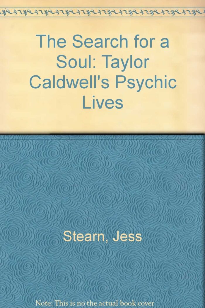 The Search for a Soul: Taylor Caldwell's Psychic Lives