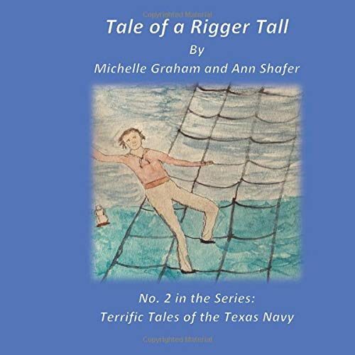 Tale of a Rigger Tall: No. 2 in the Series: Terrific Tales of the Texas Navy