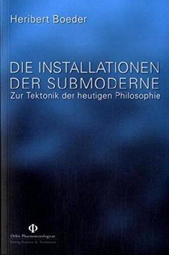 Die Installationen der Submoderne: Zur Tektonik der heutigen Philosophie
