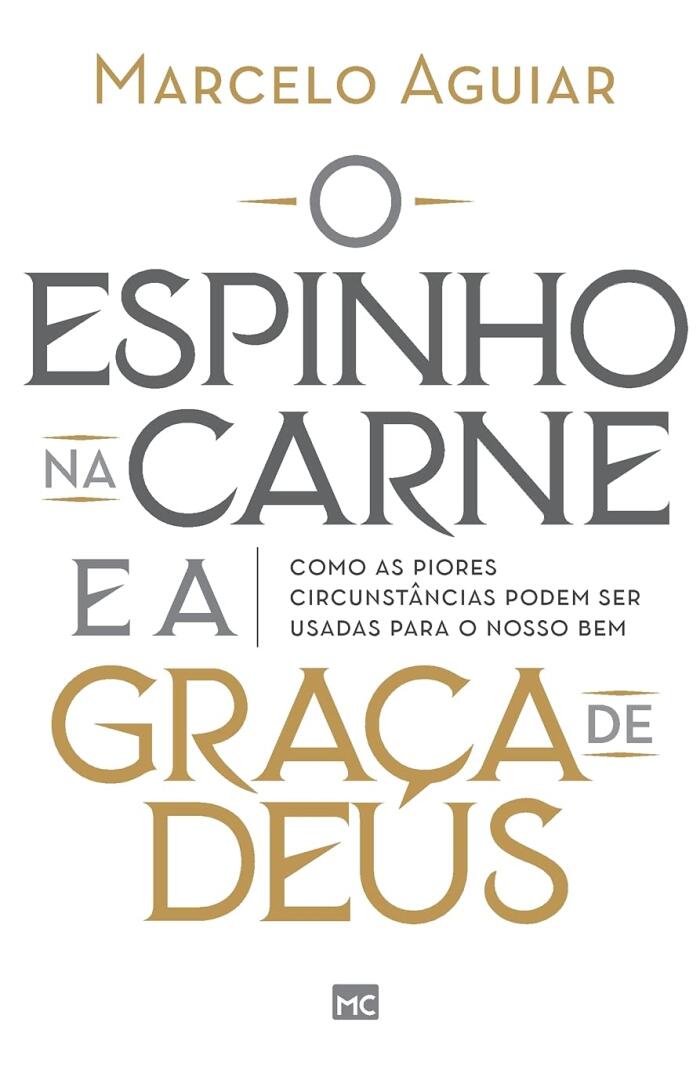 O espinho na carne e a graça de Deus: Como as piores circunstâncias podem ser usadas para o nosso bem