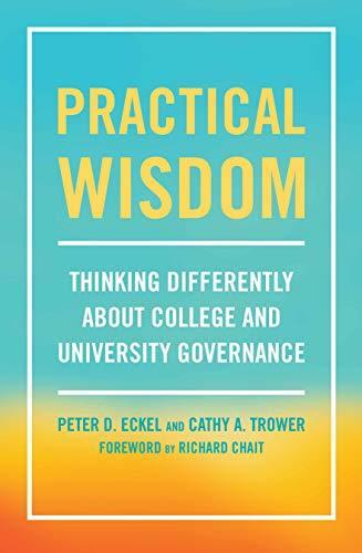 Practical Wisdom: Thinking Differently About College and University Governance