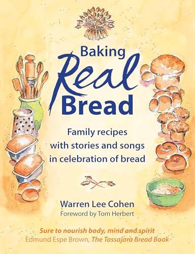 Baking Real Bread: Family recipes with stories and songs for celebrating bread