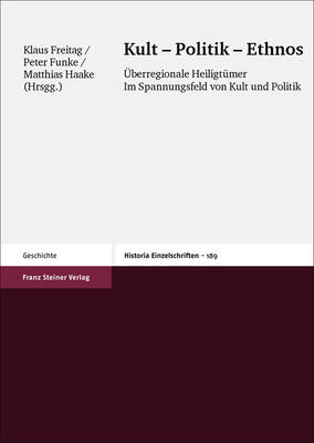 Kult - Politik - Ethnos: Uberregionale Heiligtuemer im Spannungsfeld von Kult und Politik Kolloquium, Muenster, 23.-24. November 2001 (Historia - Einzelschriften)