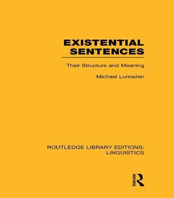 Existential Sentences (Rle Linguistics B: Grammar): Their Structure and Meaning