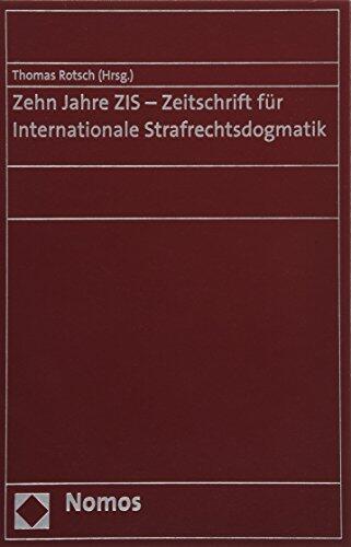 Zehn Jahre Zis: Zeitschrift Fur Internationale Strafrechtsdogmatik