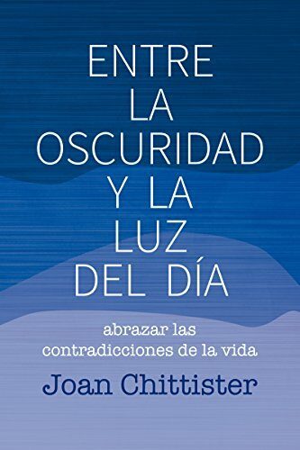 ENTRE LA OSCURIDAD Y LA LUZ DEL DÍA (Ebook): Abrazar las contradicciones de la vida (El Pozo de Siquem nº 361)